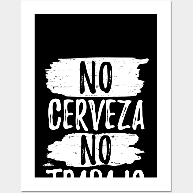 No cerveza no trabajo - white design Wall Art by verde